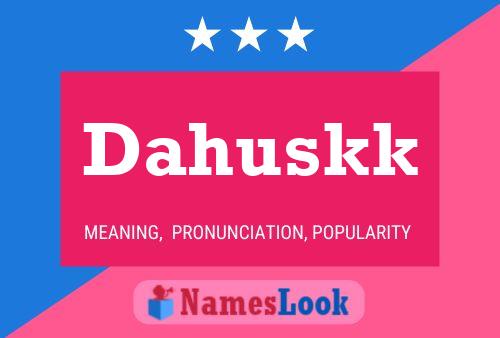 Dahuskk Namensposter