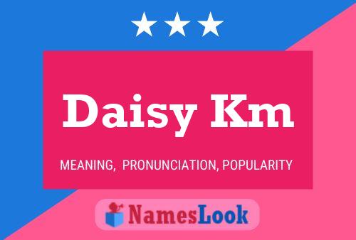 Daisy Km Namensposter