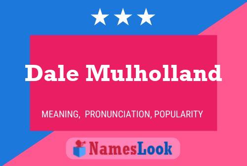 Dale Mulholland Namensposter