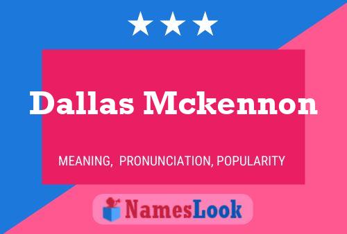 Dallas Mckennon Namensposter