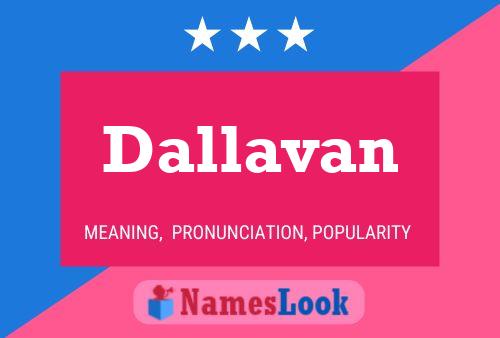 Dallavan Namensposter