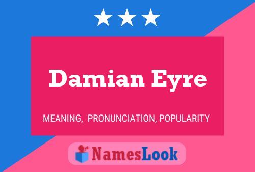 Damian Eyre Namensposter