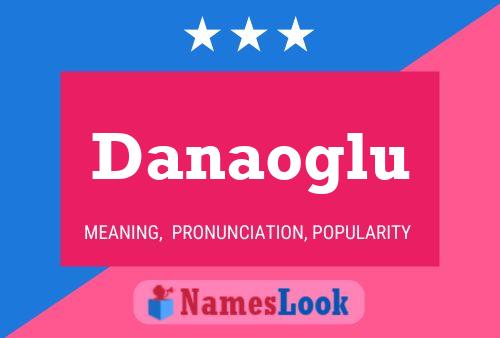 Danaoglu Namensposter