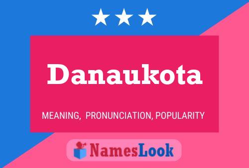 Danaukota Namensposter