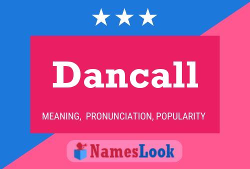 Dancall Namensposter