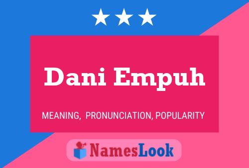 Dani Empuh Namensposter