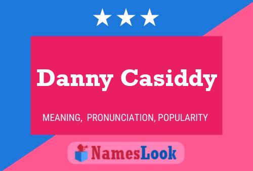 Danny Casiddy Namensposter