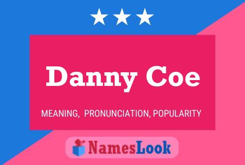 Danny Coe Namensposter