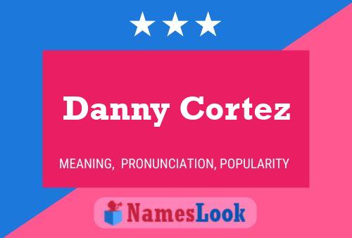 Danny Cortez Namensposter