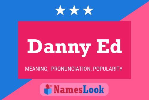 Danny Ed Namensposter