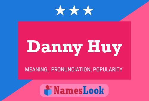 Danny Huy Namensposter