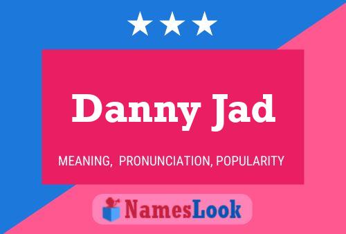 Danny Jad Namensposter