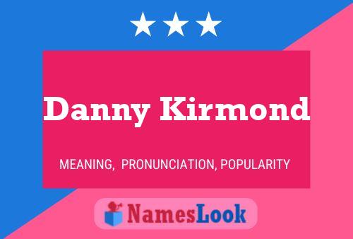 Danny Kirmond Namensposter