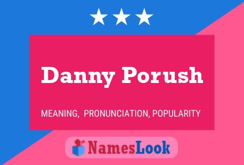 Danny Porush Namensposter