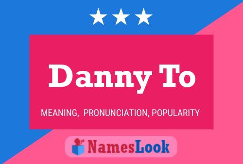 Danny To Namensposter