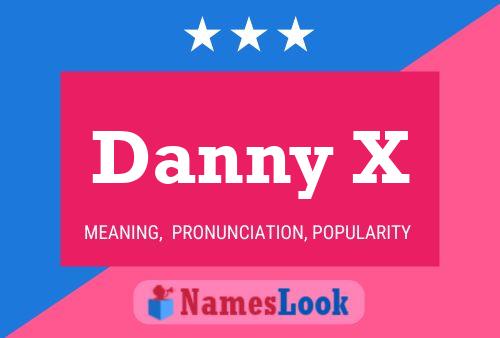 Danny X Namensposter