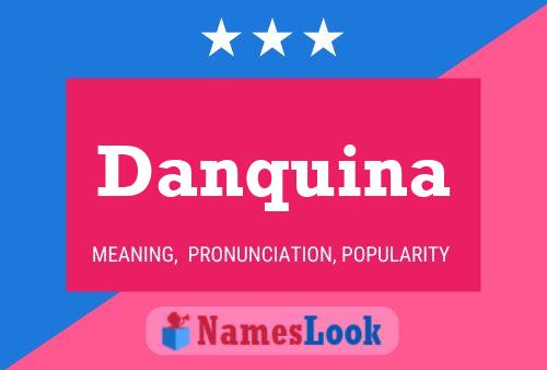 Danquina Namensposter