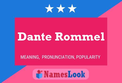 Dante Rommel Namensposter