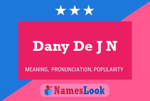 Dany De J N Namensposter