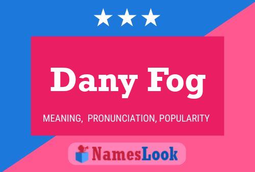 Dany Fog Namensposter