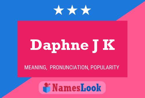 Daphne J K Namensposter