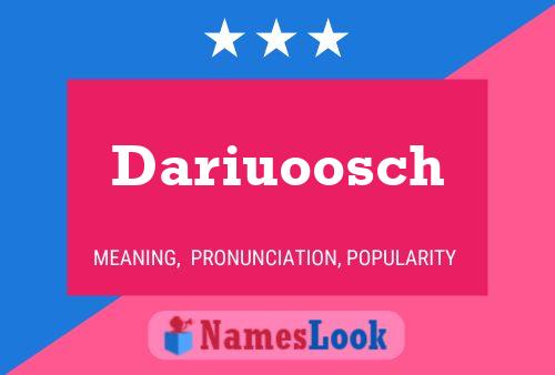 Dariuoosch Namensposter