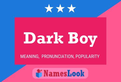 Dark Boy Namensposter