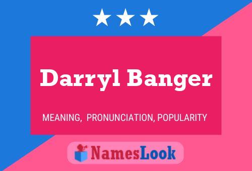 Darryl Banger Namensposter