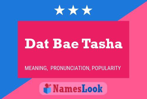 Dat Bae Tasha Namensposter