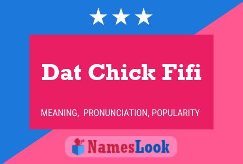 Dat Chick Fifi Namensposter