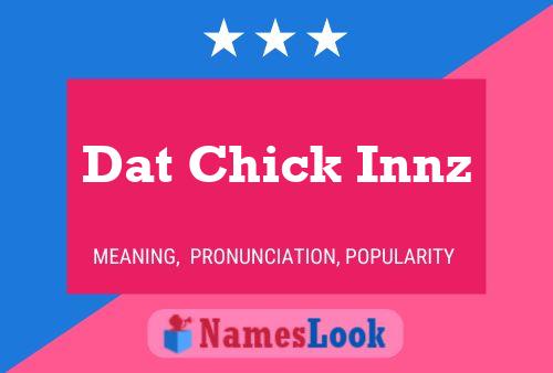 Dat Chick Innz Namensposter