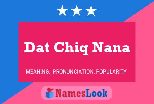 Dat Chiq Nana Namensposter