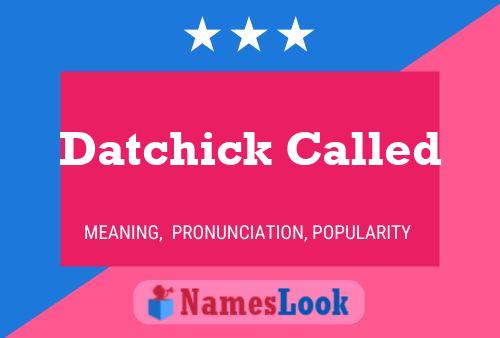 Datchick Called Namensposter