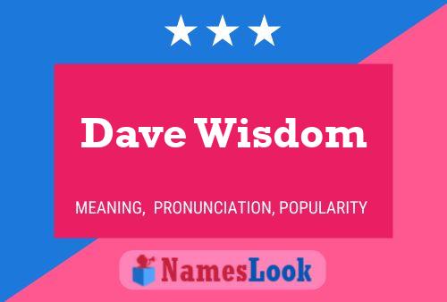 Dave Wisdom Namensposter