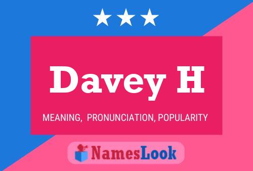 Davey H Namensposter