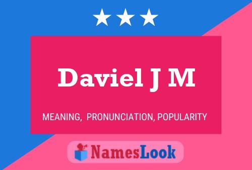 Daviel J M Namensposter