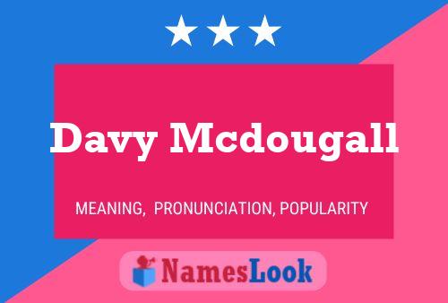 Davy Mcdougall Namensposter