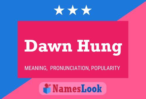 Dawn Hung Namensposter