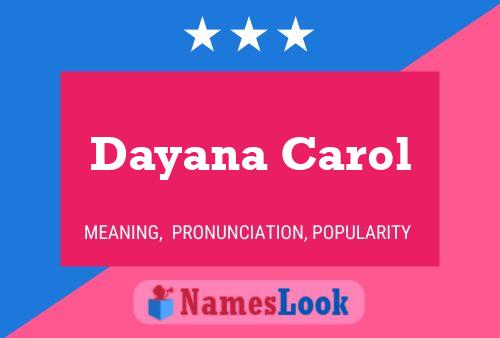 Dayana Carol Namensposter