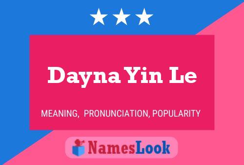 Dayna Yin Le Namensposter