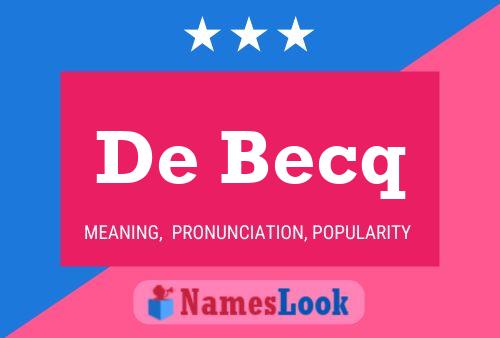 De Becq Namensposter