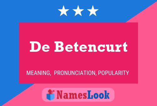 De Betencurt Namensposter