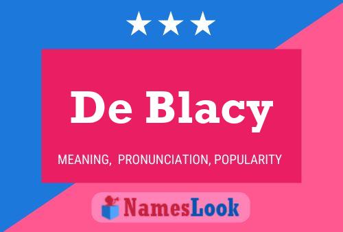 De Blacy Namensposter