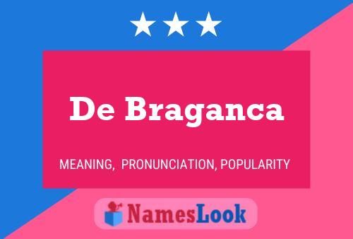 De Braganca Namensposter