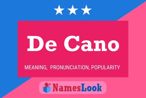 De Cano Namensposter