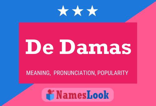 De Damas Namensposter