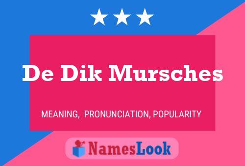 De Dik Mursches Namensposter