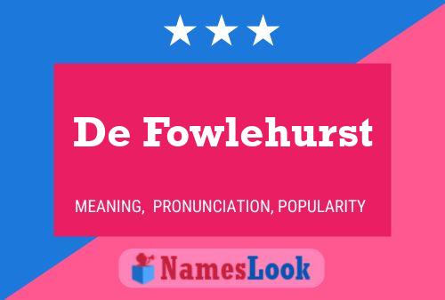 De Fowlehurst Namensposter