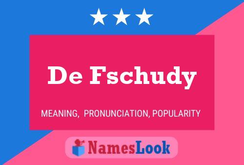 De Fschudy Namensposter