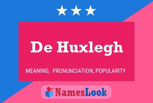 De Huxlegh Namensposter